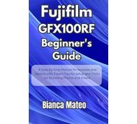 Bianca Mateo Fujifilm GFX100RF Beginner's Guide (Tascabile)
