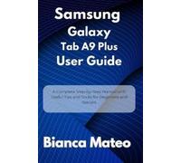 Bianca Mateo Samsung Galaxy Tab A9 Plus User Guide (Tascabile)