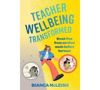Bianca McLeish Teacher Wellbeing Transformed (Tascabile)