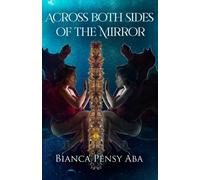 Bianca Pensy Aba Pensy Aba Bianca Across Both Sides of the Mirror (Tascabile)