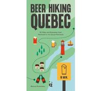 Beer Hiking Quebec: 35 Hikes and Breweries from Montreal to the Gaspé Peninsula