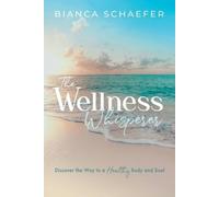 Bianca Schaefer The Wellness Whisperer (Tascabile)