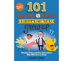 Bianca Schulze 101 Books to Read Before You Grow Up (Revised Edition (Tascabile)