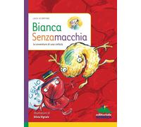 Bianca Senzamacchia. Le avventure di una cellula. Ediz. illustrata