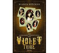 Bianca Stücker Die geheimen Tagebücher des Violet Tribe (Tascabile)