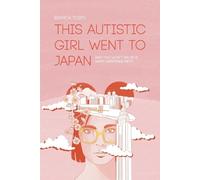 Bianca Toeps This autistic girl went to Japan (Tascabile)