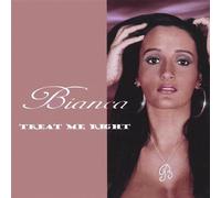 Bianca - Treat Me Right