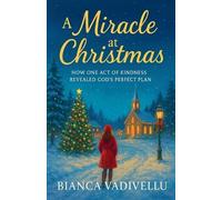 Bianca Vadivellu A Miracle at Christmas (Tascabile)