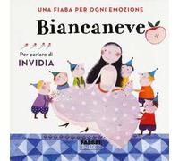 Biancaneve. Una fiaba per ogni emozione. Ediz. a colori