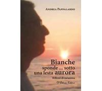 Bianche sponde... sotto una lesta aurora. Riflessi di un'anima