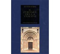 Bianchi,A. - Il portale della Vergine. Il Battistero di Parma.