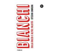 Bianchi. Sulla razza e altre falsità