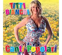 Bianchi Titti - Canti Popolari