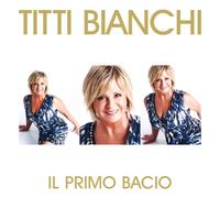 Bianchi Titti – Il Primo Bacio