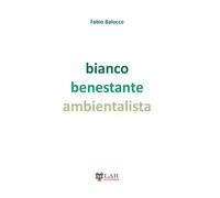 Bianco benestante ambientalista. Natura e società a cavallo di due secoli ...