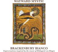 Bianco Brackenb Wayward Mystic: Improvisations Inspired By Hildegard Von Bi (CD)