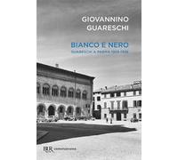 Bianco e nero. Giovannino Guareschi a Parma 1929-1938