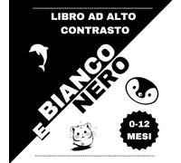 bianco e nero: libro ad alto contrasto per neonati
