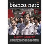 Bianco e nero. Rivista quadrimestrale del centro sperimentale di cinematografia (2023). Vol. 606: Nanni Moretti