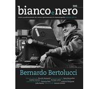 Bianco e nero. Rivista quadrimestrale del centro sperimentale di cinematografia (2019). Vol. 593: Bernardo Bertolucci.
