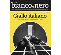 Bianco e nero. Rivista quadrimestrale del centro sperimentale di cinematografia (2017). Ediz. bilingue. Vol. 587: Giallo italiano. Crime movie, occulto, conspiracy theroy, gothic.