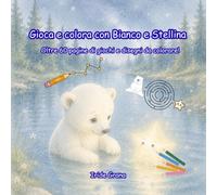BIANCO e STELLINA. ALBUM DA COLORARE E GIOCHI: Il libro attivita' ufficiale della fiaba. Con labirinti, passatempi e disegni.