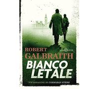 Bianco letale. Un'indagine di Cormoran Strike
