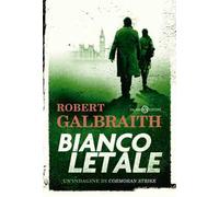 Bianco letale. Un'indagine di Cormoran Strike