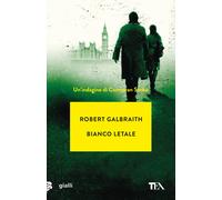 Libri Robert Galbraith - Bianco Letale. Un'indagine Di Cormoran Strike
