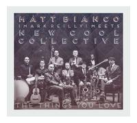 Bianco Matt & New Cool Collective - The Things You Love