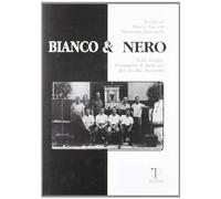 Bianco & Nero. Volti, luoghi, frammenti di memoria del vecchio Bastardo