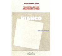 Bianco. Piccole storie di colori. Ediz. illustrata