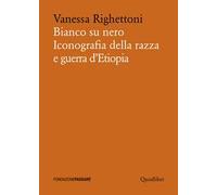 Bianco su nero. Iconografia della razza e guerra d'Etiopia