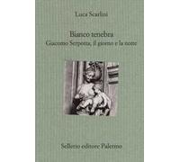 Bianco tenebra. Giacomo Serpotta, il giorno e la notte
