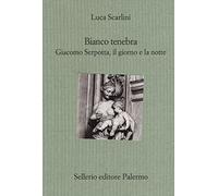 Bianco tenebra. Giacomo Serpotta, il giorno e la notte