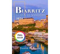 Biarritz Guida di viaggio 2026: Tra Onde Selvagge, Eleganza e Tramonti sull’Oceano