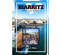 Biarritz Guide de voyage 2025: Plages, activités et options d'hébergement