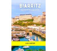 Biarritz Guide de voyage 2026: Plages, culture du surf, cuisine basque, histoire et vie balnéaire chic sur la côte atlantique française