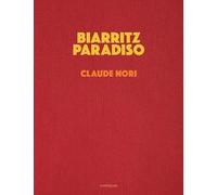 Biarritz Paradiso. En pensant à Jacques-Henri Lartigue - Nori Claude
