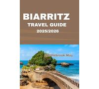 BIARRITZ TRAVEL GUIDE 2025/2026: Explore Beaches Local Food Surf Day Trip, Basque Culture And More On The French Coast