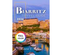 Biarritz Travel Guide 2026: Sunset Shores, Surf Culture, and Seaside Elegance