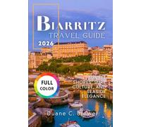 Biarritz Travel Guide 2026: Sunset Shores, Surf Culture, and Seaside Elegance