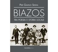 Biazos. Tra poesia e storia locale - [Carlo Delfino Editore]