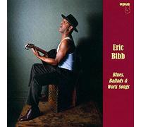 Bibb, Eric - Blues Ballads & Work Songs