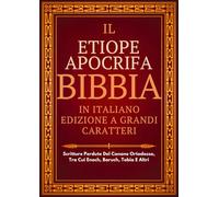 Bibbia Apocrifa Etiope In Italiano (Caratteri Grandi): Scritture Perdute Del Canone Ortodosso, Tra Cui Enoch, Baruch, Tobia E Altri