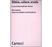Bibbia, cultura e scuola. Alla scoperta di percorsi didattici interdisciplinari