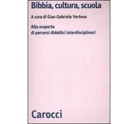 Bibbia, cultura e scuola. Alla scoperta di percorsi didattici interdisciplinari