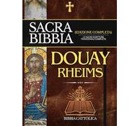 Bibbia di Douay-Rheims in Italiano: Le Sacre Scritture Tradizionali Complete