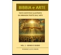 BIBBIA E ARTE: VOL. 1 -GENESI E ESODO