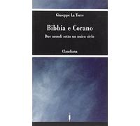 Bibbia e Corano. Due mondi sotto un unico cielo